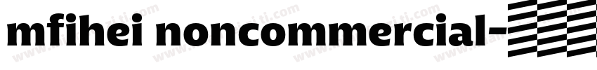 mfihei noncommercial字体转换